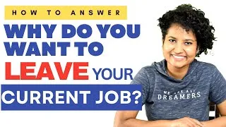 Thumbnail: ✓ BEST ANSWER: Why do you want to LEAVE your CURRENT JOB?