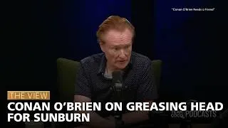 Thumbnail: Conan O’Brien On Greasing Head For Sunburn | The View