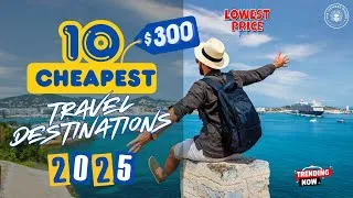 Thumbnail: Top 10 Cheapest Countries to Visit in 2025 | Budget Travel Guide | 4K | Everything you need to Know!