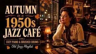 Thumbnail: Autumn in a 1950s Jazz Café 🍂 Warm Piano & Brushed Drums for Cozy Days | Old Jazz Playlist
