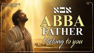 Thumbnail: Abba Father — I Belong to You | English & Hebrew Songs of Love, Protection and Faith