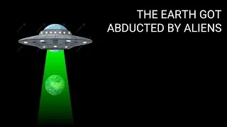 Thumbnail: The Earth Got Abducted By Aliens