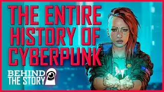 Thumbnail: The History of Cyberpunk | Behind The Story