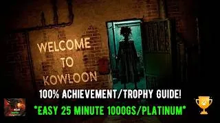 Thumbnail: Welcome To Kowloon - 100% Achievement/Trophy Guide! *EASY 1000GS/Platinum in 25 Minutes*