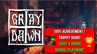 Thumbnail: Gray Dawn - 100% Achievement/Trophy Guide! *EASY 2 Hours 1000GS/Platinum*