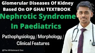 Thumbnail: Nephrotic Syndrome In Paediatrics l Based on OP GHAI Textbook of Paediatrics l MUST WATCH FOR BASICS