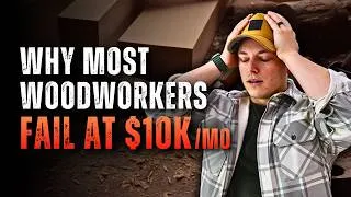 Thumbnail: Why Most Woodworkers FAIL at $10k/mo (& How To Fix It)