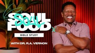 Thumbnail: Dr. R.A. Vernon // Soul Food Bible Study // Ephesians 6:13-18