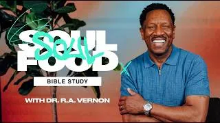 Thumbnail: Dr. R.A. Vernon // Soul Food Bible Study // Ephesians 6:5-11