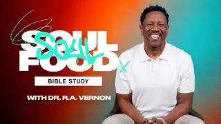 Thumbnail: Dr. R.A. Vernon // Soul Food Bible Study // Ephesians 5:25 -29