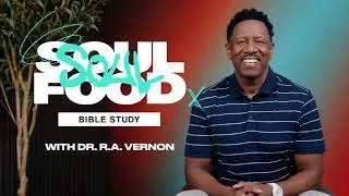Thumbnail: Dr. R.A. Vernon // Soul Food Bible Study // Ephesians 5:22 -26