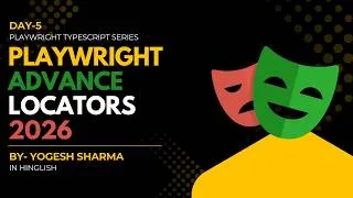 Thumbnail: Playwright Tutorial Day 5 | Advanced Locators in TypeScript | CSS, X-Path & Chaining (2026)