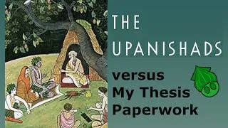 Thumbnail: The Upanishads vs My Thesis Paperwork
