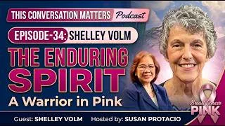Thumbnail: Episode- 34: Shelley Volm: The Enduring Spirit.  A Warrior in Pink.