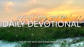 Thumbnail: Daily Devotional - Day 227 - Reading through ‘Day by Day with God’s Enduring Words’ By David Guzik 📖