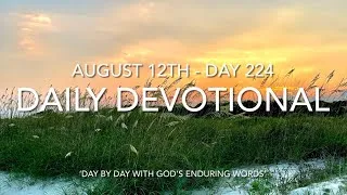 Thumbnail: Daily Devotional - Day 224 - Reading through ‘Day by Day with God’s Enduring Words’ By David Guzik 📖