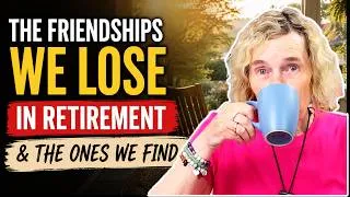 Thumbnail: The Hard Truth About Friendship After Retirement