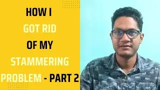 Thumbnail: How I got rid of my Stammering Problem - Part 2 | Must watch 🔥 | #selfhelp #confidence