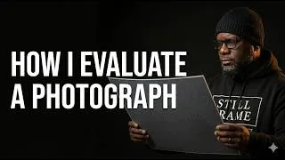 Thumbnail: How to Evaluate a Photograph: 7 Questions Every Photographer Should Ask