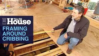Thumbnail: Framing Around Cribbing | This Old House