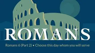 Thumbnail: Romans 6 (Part 2) • Choose this day whom you will serve