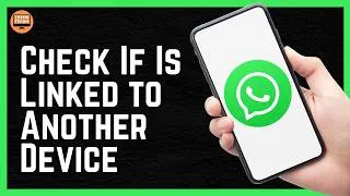 Thumbnail: How To Check If WhatsApp Is Linked to Another Device 2026