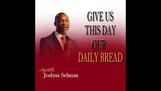 Thumbnail: GIVE US THIS DAY OUR DAILY BREAD || APOSTLE JOSHUA SELMAN