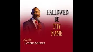 Thumbnail: HALLOWED BE THY NAME || APOSTLE JOSHUA SELMAN