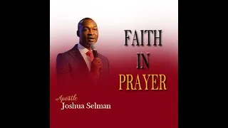Thumbnail: FAITH IN PRAYER (WHO ART IN HEAVEN) || APOSTLE JOSHUA SELMAN