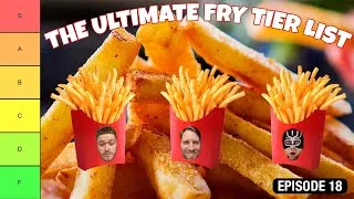 Thumbnail: The Ultimate Fry Review! 🍟 | TIER LIST PODCAST - EPISODE 18
