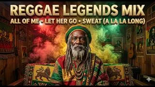 Thumbnail: REGGAE LEGENDS MIX 2026 🎵 All Of Me - Let Her Go - Sweat (A La La Long) Reggae Cover