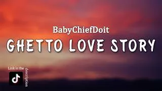 Thumbnail: Ghetto Love Story - BabyChiefDoIt (Lyrics) "baby i just wanna dance"