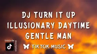 Thumbnail: Dj Turn it up x Illusionary Daytime x Gentle man TikTok Version {Full Song}
