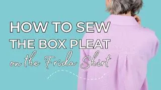 Thumbnail: How to Sew the Box Pleat on the Frida Shirt | Easy Sewing Tutorial