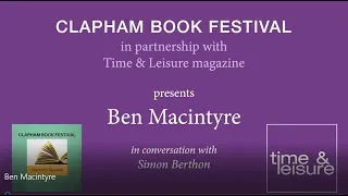Thumbnail: Ben Macintyre in conversation with Simon Berthon, Clapham Book Festival, hosted by Time & Leisure