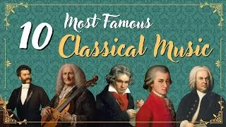 Thumbnail: 10 Most Famous Classical Pieces Everyone Knows🎶✨