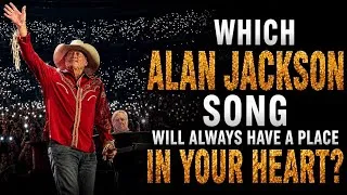Thumbnail: Which Alan Jackson Song Will Always Have A Place In Your Heart ? 