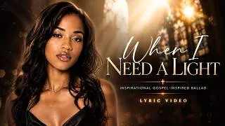 Thumbnail: When I Need A Light | Inspirational Gospel R&B Ballad | Lyric Video