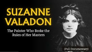 Thumbnail: The Dark Secrets of Suzanne Valadon - The Muse Who Became the Rebel Painter (Documentary)