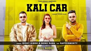 Thumbnail: Kali Car (Full Audio) | Ricky Singh | Nonu Rana | Rapper Monty | Haryanvi Song
