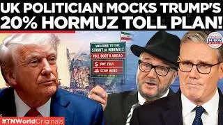 Thumbnail: 16x Higher Than Iran? UK Politician George Galloway Shreds Trump’s "Guardian of Hormuz" 20% Toll!