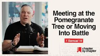 Thumbnail: 1 Samuel 14: Meeting at the Pomegranate Tree or Moving Into Battle