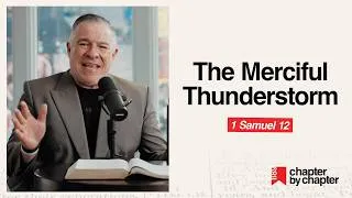 Thumbnail: 1 Samuel 12: The Merciful Thunderstorm