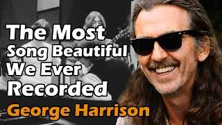 Thumbnail: The “Most Beautiful” Beatles Song They Ever Made, According to George Harrison