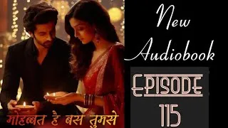 Thumbnail: Mohabbat Hai Bas Tumse (Love Story) | Episode 115 | New Audiobook | #newlovestory #trend #audiobook