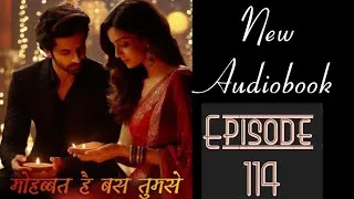 Thumbnail: Mohabbat Hai Bas Tumse (Love Story) | Episode 114 | New Audiobook | #newlovestory #trend #audiobook