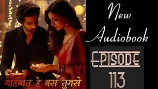 Thumbnail: Mohabbat Hai Bas Tumse (Love Story) | Episode 113 | New Audiobook | #newlovestory #trend #audiobook