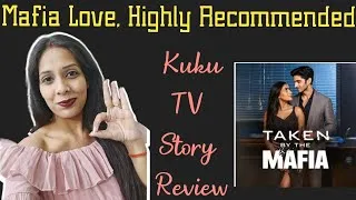 Thumbnail: Kuku TV App Story Taken By The Mafia Review | Love Story | #review #mafialove #shortdrama #kukutvapp