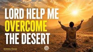 Thumbnail: DON’T GIVE UP IN THE DESERT — GOD IS PREPARING YOU | MORNING PRAYER | DEVOTIONAL
