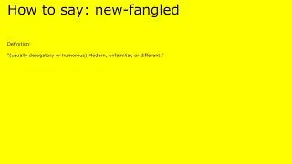 Thumbnail: How to pronounce new-fangled by british speaker